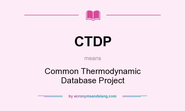What does CTDP mean? It stands for Common Thermodynamic Database Project