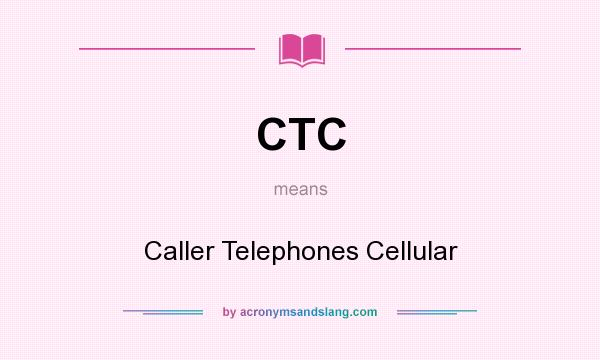 What does CTC mean? It stands for Caller Telephones Cellular
