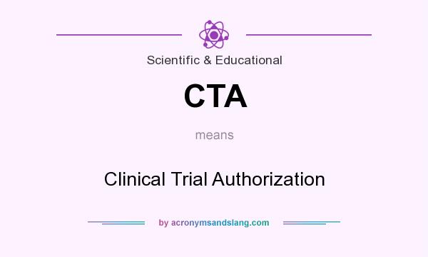 What does CTA mean? It stands for Clinical Trial Authorization