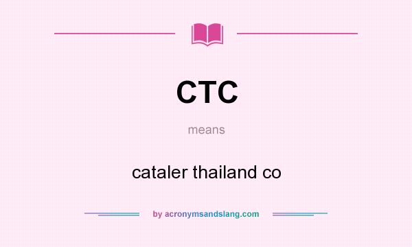 What does CTC mean? It stands for cataler thailand co