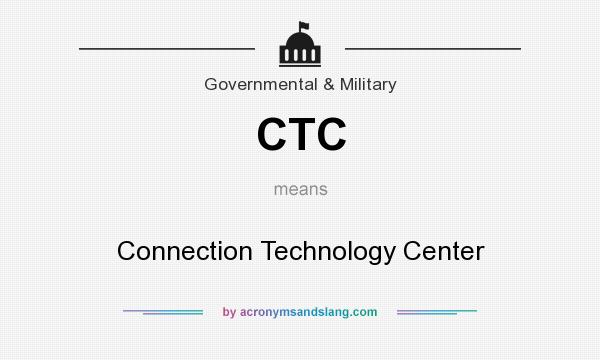 What does CTC mean? It stands for Connection Technology Center