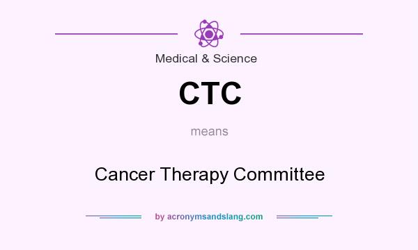 What does CTC mean? It stands for Cancer Therapy Committee