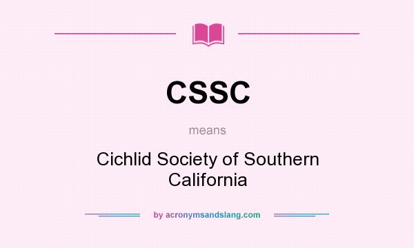 What does CSSC mean? It stands for Cichlid Society of Southern California
