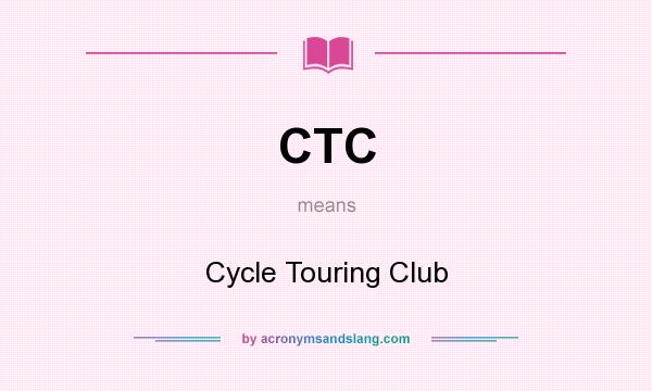 What does CTC mean? It stands for Cycle Touring Club