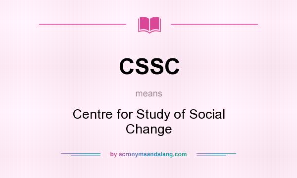 What does CSSC mean? It stands for Centre for Study of Social Change