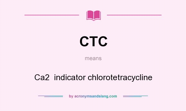 What does CTC mean? It stands for Ca2  indicator chlorotetracycline
