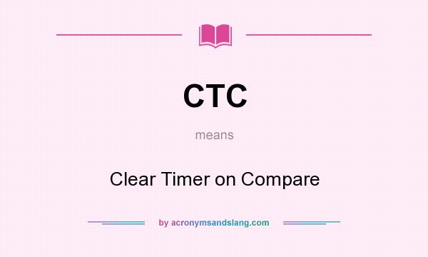 What does CTC mean? It stands for Clear Timer on Compare