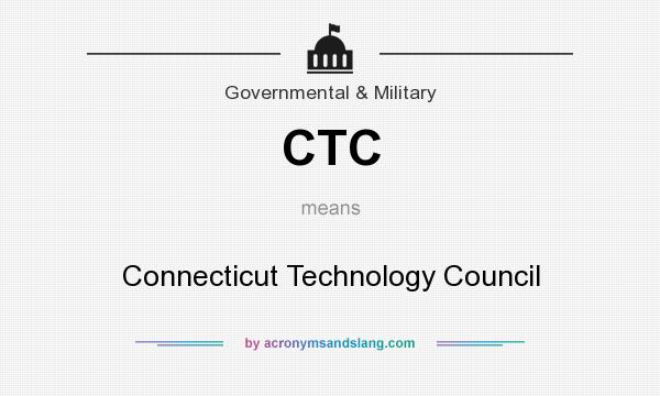 What does CTC mean? It stands for Connecticut Technology Council