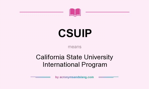 What does CSUIP mean? It stands for California State University International Program