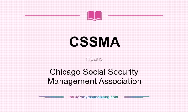 What does CSSMA mean? It stands for Chicago Social Security Management Association