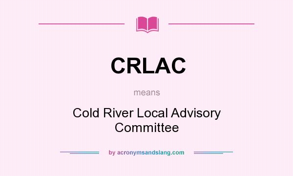 What does CRLAC mean? It stands for Cold River Local Advisory Committee