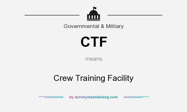 What does CTF mean? It stands for Crew Training Facility