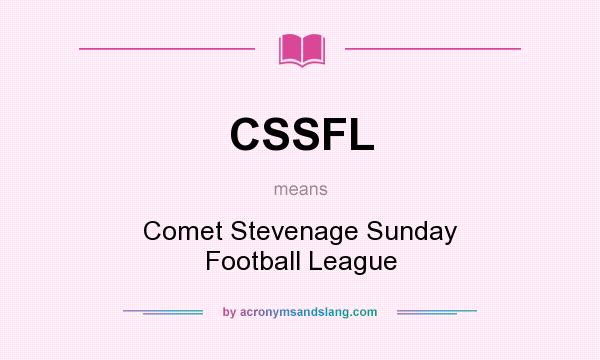 What does CSSFL mean? It stands for Comet Stevenage Sunday Football League