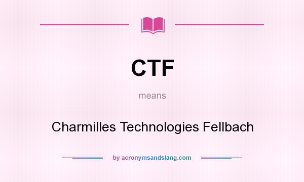 What does CTF mean? It stands for Charmilles Technologies Fellbach