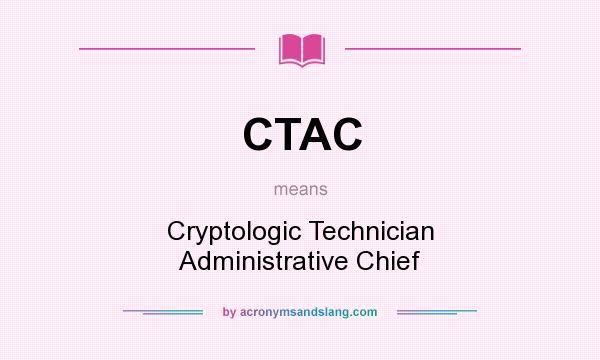 What does CTAC mean? It stands for Cryptologic Technician Administrative Chief