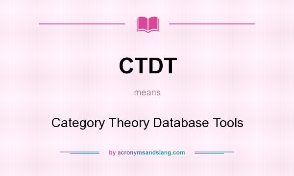 What does CTDT mean? It stands for Category Theory Database Tools