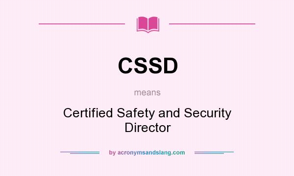 What does CSSD mean? It stands for Certified Safety and Security Director