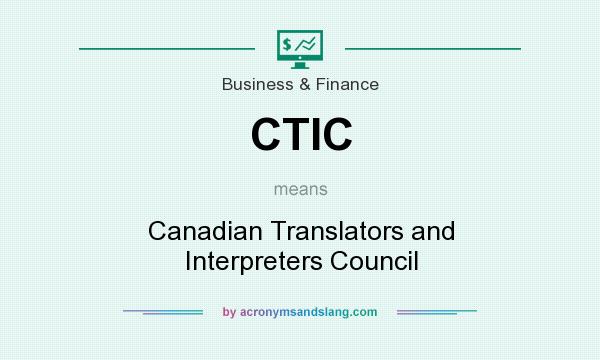 What does CTIC mean? It stands for Canadian Translators and Interpreters Council