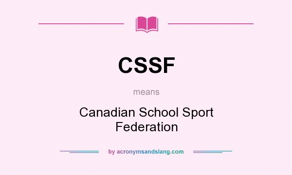What does CSSF mean? It stands for Canadian School Sport Federation