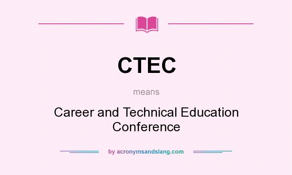 What does CTEC mean? It stands for Career and Technical Education Conference