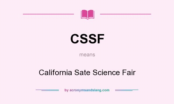 What does CSSF mean? It stands for California Sate Science Fair