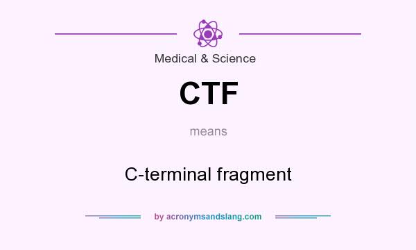 What does CTF mean? It stands for C-terminal fragment