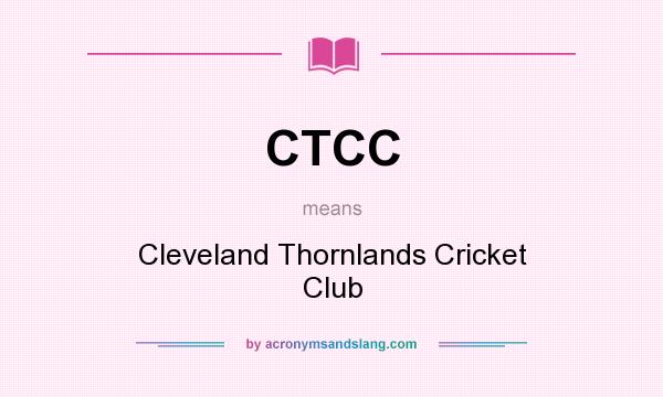 What does CTCC mean? It stands for Cleveland Thornlands Cricket Club