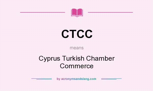 What does CTCC mean? It stands for Cyprus Turkish Chamber Commerce