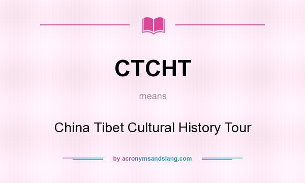 What does CTCHT mean? It stands for China Tibet Cultural History Tour