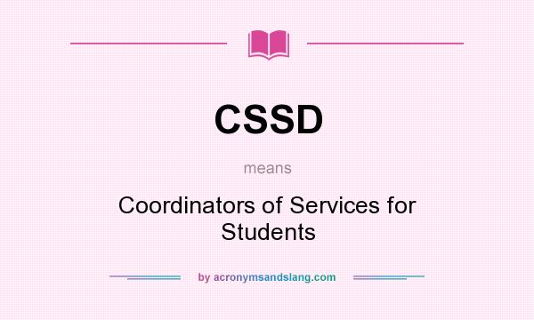 What does CSSD mean? It stands for Coordinators of Services for Students