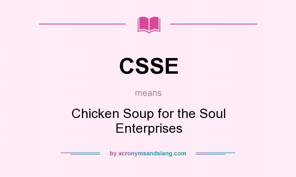 What does CSSE mean? It stands for Chicken Soup for the Soul Enterprises