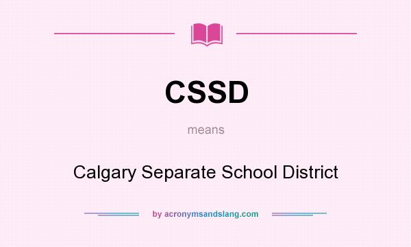 What does CSSD mean? It stands for Calgary Separate School District