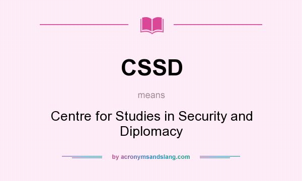 What does CSSD mean? It stands for Centre for Studies in Security and Diplomacy