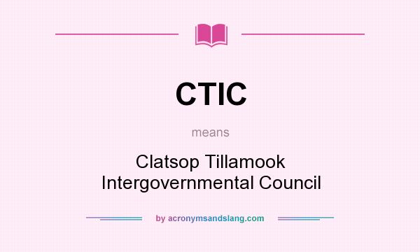 What does CTIC mean? It stands for Clatsop Tillamook Intergovernmental Council