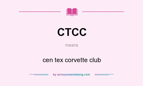 What does CTCC mean? It stands for cen tex corvette club