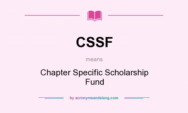 What does CSSF mean? It stands for Chapter Specific Scholarship Fund