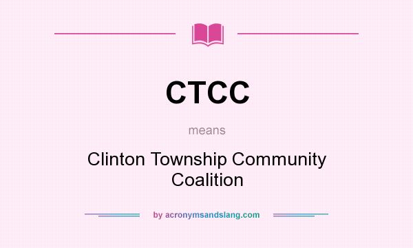 What does CTCC mean? It stands for Clinton Township Community Coalition