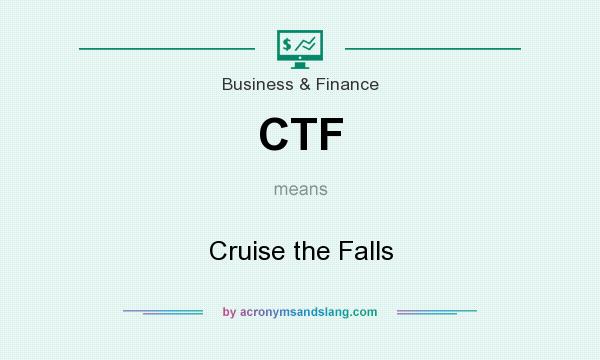 What does CTF mean? It stands for Cruise the Falls
