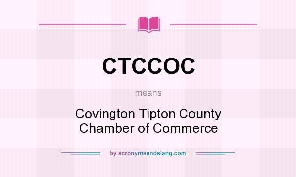 What does CTCCOC mean? It stands for Covington Tipton County Chamber of Commerce