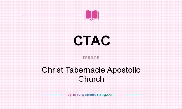 What does CTAC mean? It stands for Christ Tabernacle Apostolic Church