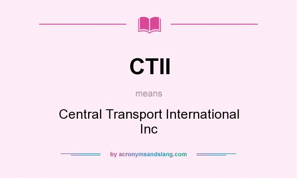 What does CTII mean? It stands for Central Transport International Inc