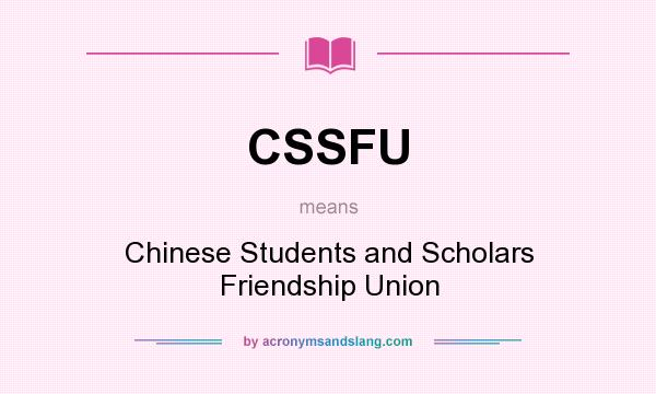 What does CSSFU mean? It stands for Chinese Students and Scholars Friendship Union