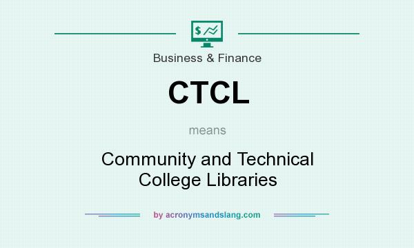 What does CTCL mean? It stands for Community and Technical College Libraries