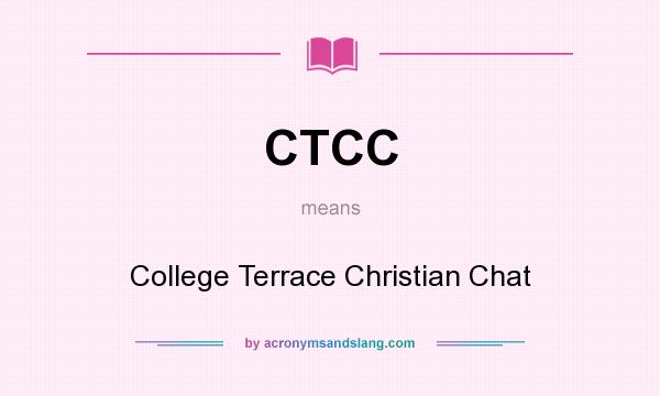 What does CTCC mean? It stands for College Terrace Christian Chat