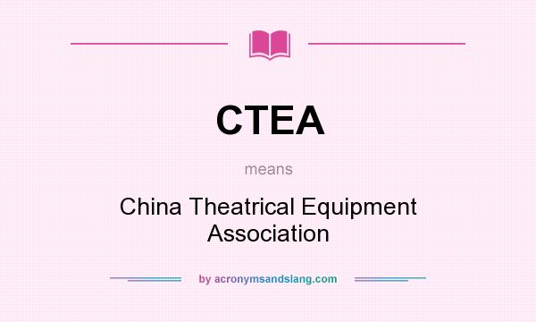 What does CTEA mean? It stands for China Theatrical Equipment Association