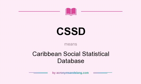What does CSSD mean? It stands for Caribbean Social Statistical Database