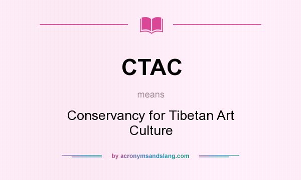 What does CTAC mean? It stands for Conservancy for Tibetan Art Culture