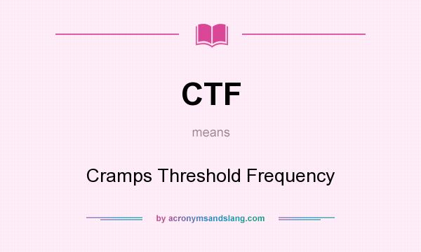 What does CTF mean? It stands for Cramps Threshold Frequency