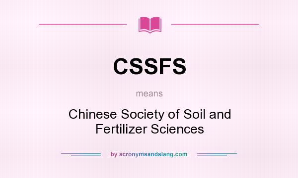What does CSSFS mean? It stands for Chinese Society of Soil and Fertilizer Sciences