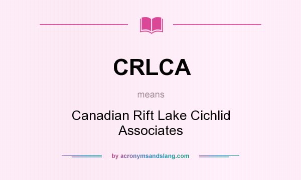 What does CRLCA mean? It stands for Canadian Rift Lake Cichlid Associates